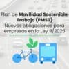 SE ADELANTA AL 5 DE DICIEMBRE LA OBLIGACIÓN DE DISPONER DE PLANES DE MOVILIDAD SOSTENIBLE AL TRABAJO EN EMPRESAS DE MAS DE 200 TRABAJADORES